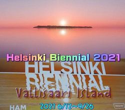 「ヘルシンキ・ビエンナーレ2021」ヴァリサーリ島，フィンランド